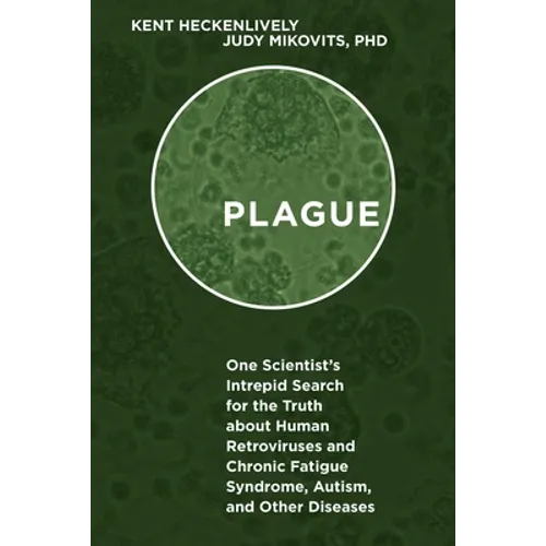 Plague: One Scientist's Intrepid Search for the Truth about Human Retroviruses and Chronic Fatigue Syndrome (Me/Cfs), Autism, and Other Diseases - Hardcover