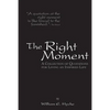 The Right Moment: A collection of quotations for leading an inspired life. - Paperback