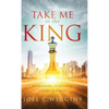 Take Me to the King - Hardcover