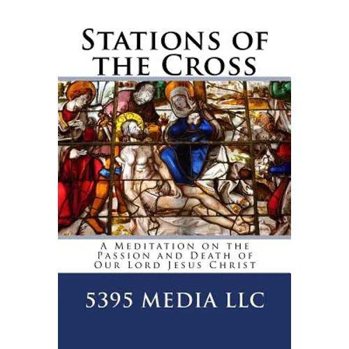 Stations of the Cross: A Meditation on the Passion and Death of Our Lord Jesus Christ - Paperback