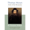Thomas Moran: Artist of the Mountains - Hardcover