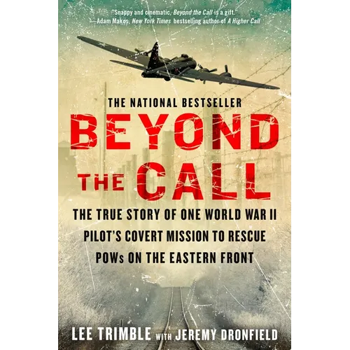 Beyond the Call: The True Story of One World War II Pilot's Covert Mission to Rescue POWs on the Eastern Front - Paperback