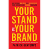 Your Stand Is Your Brand: How Deciding Who to Be Will Revolutionize Your Business and Change Your Life - Paperback