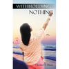 Withholding Nothing - Paperback