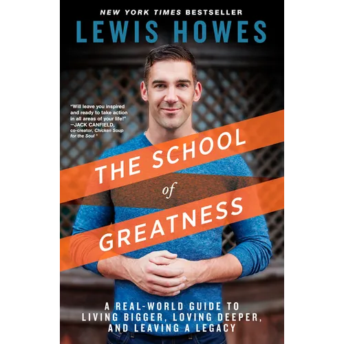 The School of Greatness: A Real-World Guide to Living Bigger, Loving Deeper, and Leaving a Legacy - Paperback