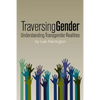 Traversing Gender: Understanding Transgender Realities - Paperback