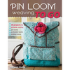 Pin Loom Weaving to Go: 30 Projects for Portable Weaving - Paperback