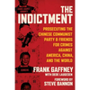 The Indictment: Prosecuting the Chinese Communist Party & Friends for Crimes Against America, China, and the World - Hardcover