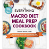 The Everything Macro Diet Meal Prep Cookbook: 200 Delicious Recipes for a Flexible Diet That Helps You Lose Weight and Improve Your Health - Paperback