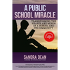 A Public School Miracle: Transforming the Hearts and Minds of a School and Its Community - Paperback