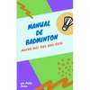 Manual de Badminton: Mucho Mas Que Una Guia - Paperback