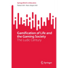 Gamification of Life and the Gaming Society: The Ludic Century - Paperback