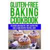Gluten-Free Baking Cookbook: Delicious and Healthy, 100% Gluten-Free Cake & Bake Recipes You Will Love - Paperback
