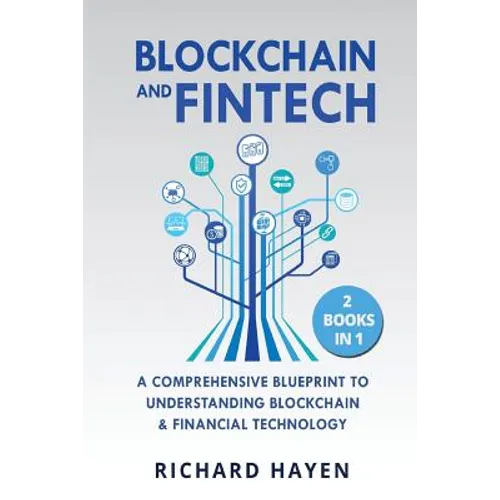 Blockchain & FinTech: A Comprehensive Blueprint to Understanding Blockchain & Financial Technology. 2 Books in 1. - Paperback