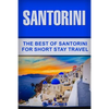 Santorini: The Best Of Santorini For Short Stay Travel - Paperback