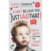 I Can't Believe You Just Said That!: Biblical Wisdom for Taming Your Child's Tongue - Paperback