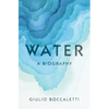 Water: A Biography - Hardcover