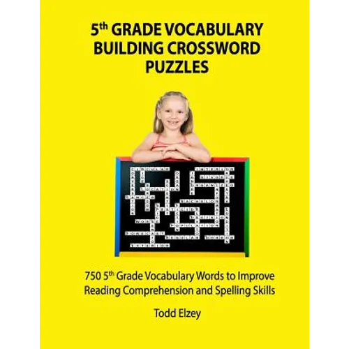 5th Grade Vocabulary Building Crossword Puzzles: 750Vocabulary Words To Improve Reading Comprehension and Spelling Skills - Paperback