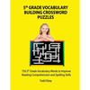 5th Grade Vocabulary Building Crossword Puzzles: 750Vocabulary Words To Improve Reading Comprehension and Spelling Skills - Paperback