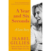 A Year and Six Seconds: A Love Story - Hardcover