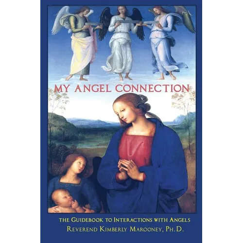 My Angel Connection: A Guidebook to Interactions with Angels - Paperback