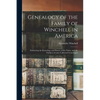 Genealogy of the Family of Winchell in America; Embracing the Etymology and History of the Name, and the Outlines of Some Collateral Genealogies - Paperback