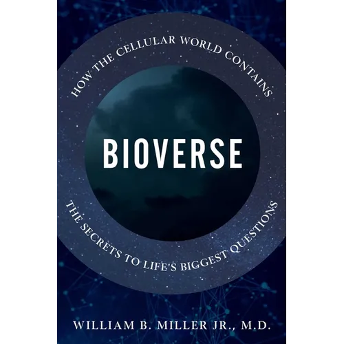 Bioverse: How the Cellular World Contains the Secrets to Life's Biggest Questions - Hardcover