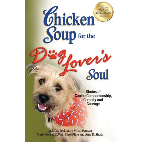 Chicken Soup for the Dog Lover's Soul: Stories of Canine Companionship, Comedy and Courage - Paperback