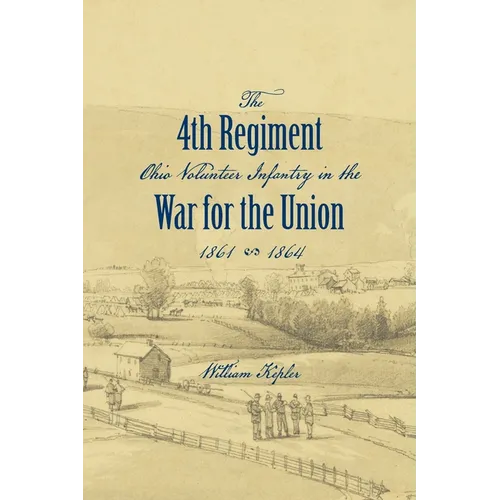 History of the Three Months' and Three Years' Service From April 16th, 1861, to June 22d, 1864, of the Fourth Regiment Ohio Volunteer Infantry in the - Paperback
