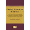 A History of the Alans in the West: From Their First Appearance in the Sources of Classical Antiquity through the Early Middle Ages - Paperback