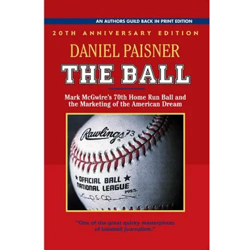 The Ball: Mark McGwire's 70th Home Run Ball and the Marketing of the American Dream - Paperback