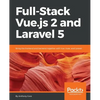 Full-Stack Vue.js 2 and Laravel 5: Bring the frontend and backend together with Vue, Vuex, and Laravel - Paperback