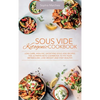 Sous Vide Ketogenic Cookbook: Low-carb, High-fat, Satisfying Sous Vide Recipes. The Ultimate Keto Cookbook to fix Your Metabolism, Lose Weight and Sta - Hardcover