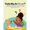 "Daddy Why Am I Brown?": A healthy conversation about skin color and family. - Paperback