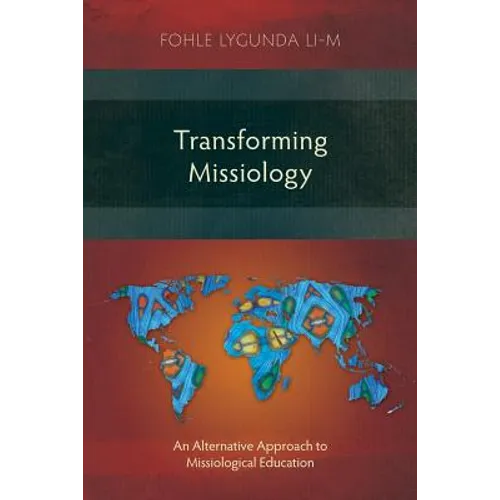 Transforming Missiology: An Alternative Approach to Missiological Education - Paperback