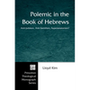 Polemic in the Book of Hebrews: Anti-Judaism, Anti-Semitism, Supersessionism? - Hardcover