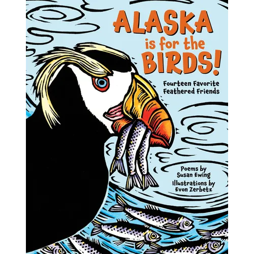Alaska Is for the Birds!: Fourteen Favorite Feathered Friends - Hardcover