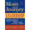 Moses and the Journey to Leadership: Timeless Lessons of Effective Management from the Bible and Today's Leaders - Paperback