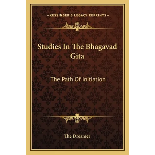 Studies In The Bhagavad Gita: The Path Of Initiation - Paperback