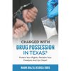 Charged With Drug Possession In Texas?: Protect Your Rights, Reclaim Your Freedom And Go Clean! - Paperback
