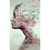 Seek Discover Transform: A Path to Creating a Purpose-Filled Life - Hardcover