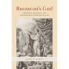 Rousseau's God: Theology, Religion, and the Natural Goodness of Man - Paperback