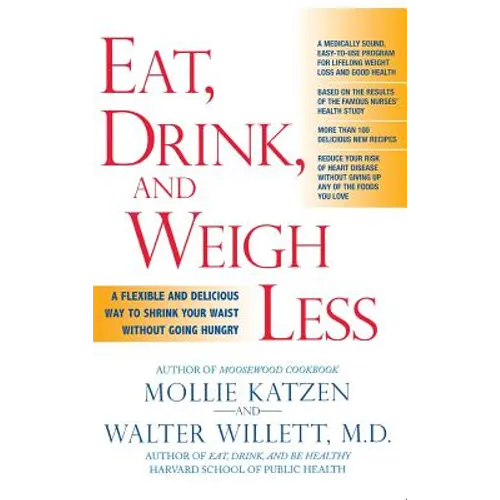 Eat, Drink, & Weigh Less: A Flexible and Delicious Way to Shrink Your Waist Without Going Hungry - Hardcover