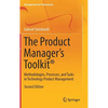 The Product Manager's Toolkit(r): Methodologies, Processes, and Tasks in Technology Product Management - Hardcover