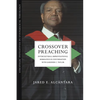 Crossover Preaching: Intercultural-Improvisational Homiletics in Conversation with Gardner C. Taylor - Paperback
