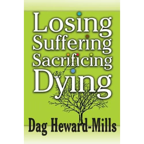 Losing, Suffering, Sacrificing and Dying - Paperback