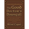 The Good Doctor's Downfall - Hardcover