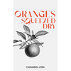 Oranges Squeezed Dry - Paperback