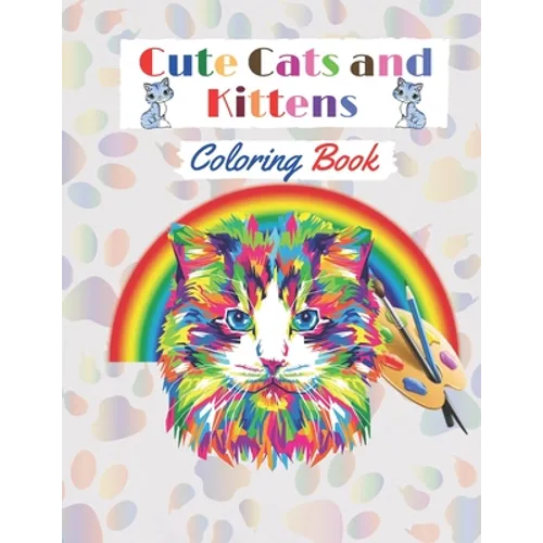 Cute Cats and Kittens Coloring book: Amazing coloring Book with funny Cats and Kittens for cat lovers (Adults and Kids activity Book). - Paperback