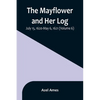 The Mayflower and Her Log; July 15, 1620-May 6, 1621 (Volume 6) - Paperback